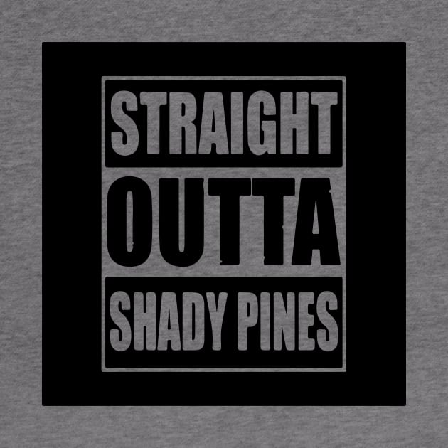 Straight Outta Shady Pines by CB Creative Images